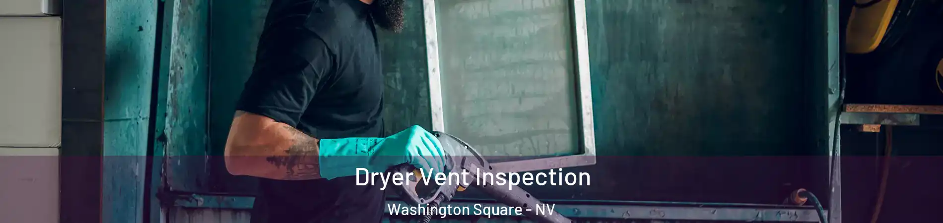 Dryer Vent Inspection Washington Square - NV
