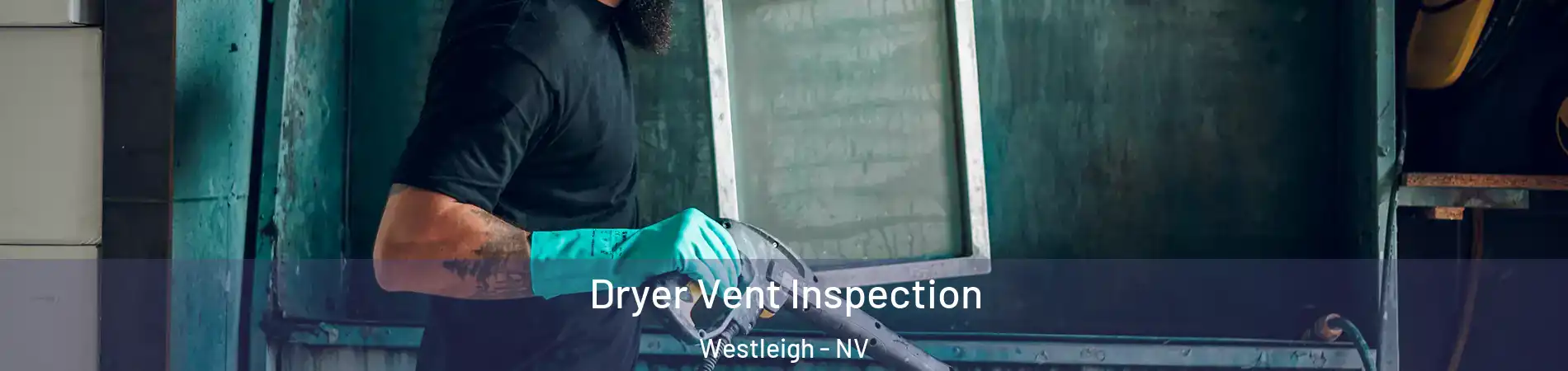 Dryer Vent Inspection Westleigh - NV