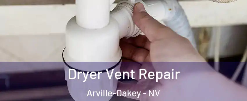 Dryer Vent Repair Arville-Oakey - NV