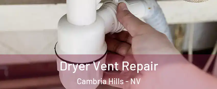 Dryer Vent Repair Cambria Hills - NV