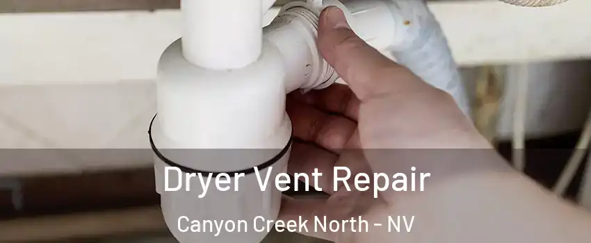 Dryer Vent Repair Canyon Creek North - NV