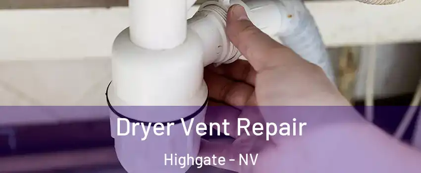 Dryer Vent Repair Highgate - NV