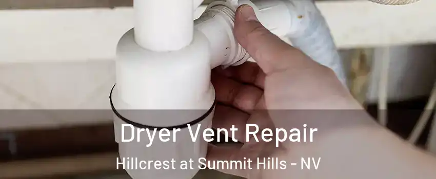 Dryer Vent Repair Hillcrest at Summit Hills - NV