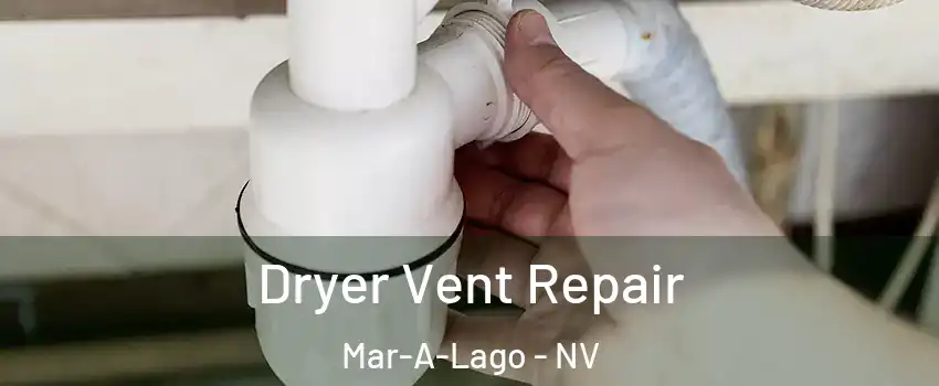 Dryer Vent Repair Mar-A-Lago - NV