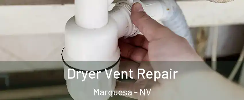 Dryer Vent Repair Marquesa - NV