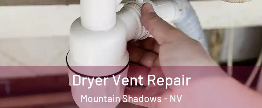 Dryer Vent Repair Mountain Shadows - NV