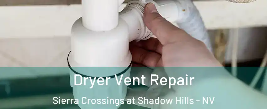 Dryer Vent Repair Sierra Crossings at Shadow Hills - NV