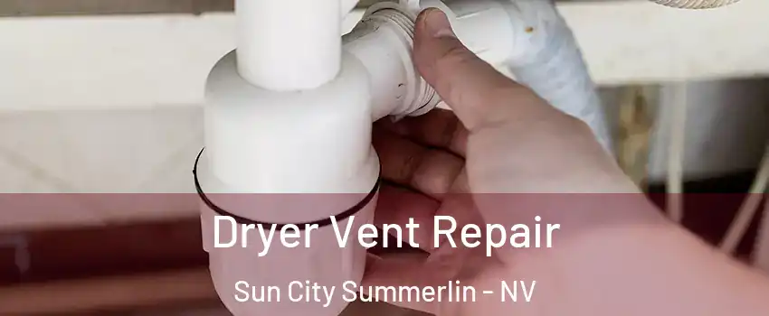 Dryer Vent Repair Sun City Summerlin - NV