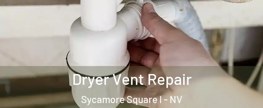 Dryer Vent Repair Sycamore Square I - NV