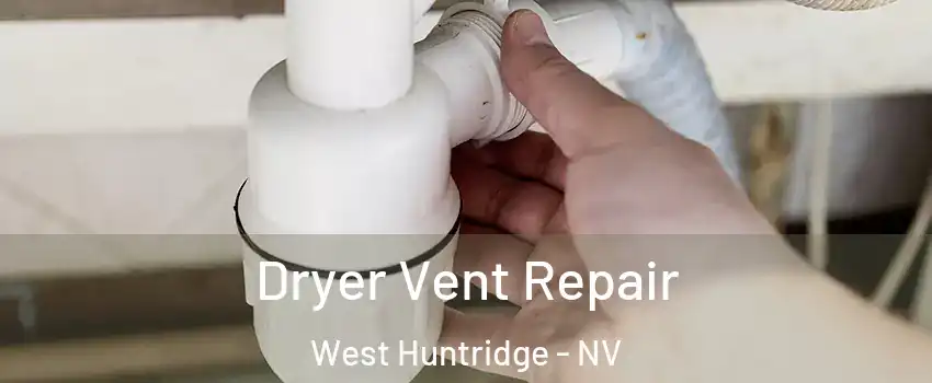 Dryer Vent Repair West Huntridge - NV
