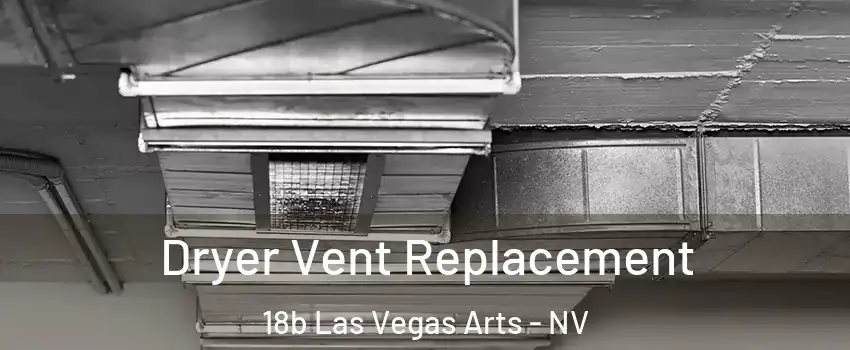 Dryer Vent Replacement 18b Las Vegas Arts - NV