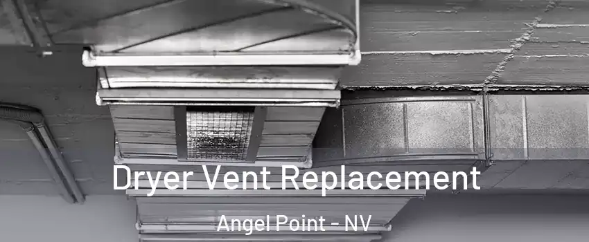 Dryer Vent Replacement Angel Point - NV
