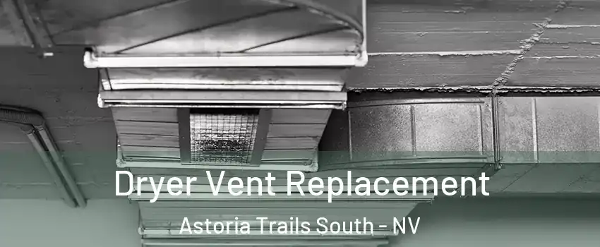 Dryer Vent Replacement Astoria Trails South - NV