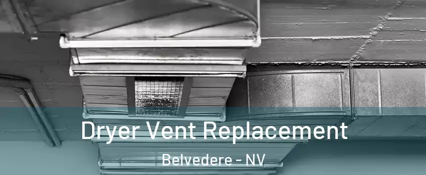 Dryer Vent Replacement Belvedere - NV