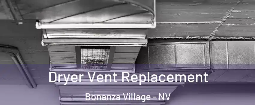 Dryer Vent Replacement Bonanza Village - NV