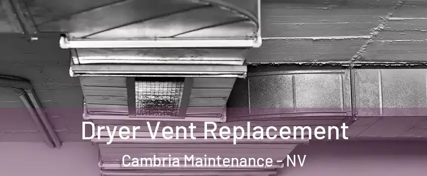 Dryer Vent Replacement Cambria Maintenance - NV