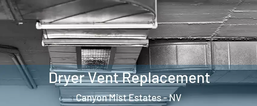 Dryer Vent Replacement Canyon Mist Estates - NV
