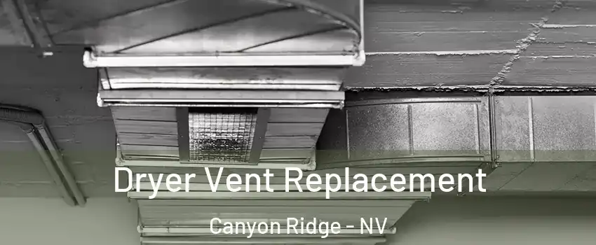 Dryer Vent Replacement Canyon Ridge - NV