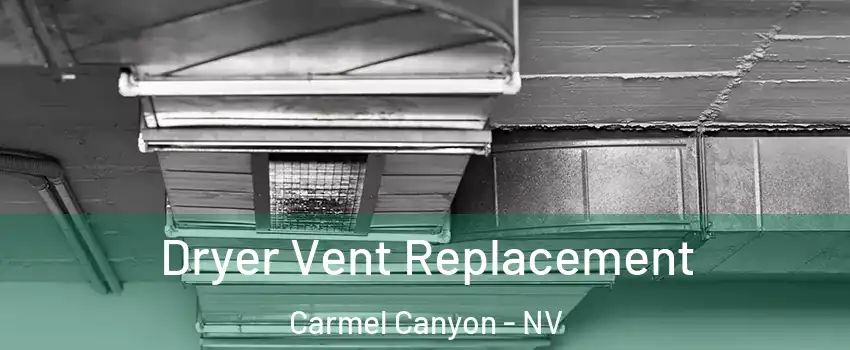 Dryer Vent Replacement Carmel Canyon - NV