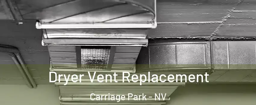Dryer Vent Replacement Carriage Park - NV