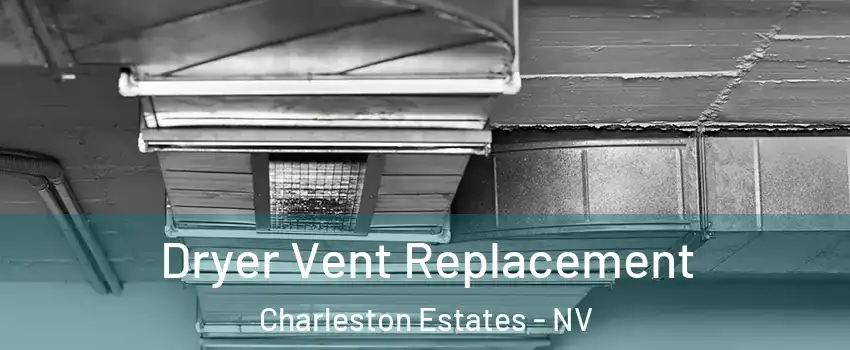 Dryer Vent Replacement Charleston Estates - NV