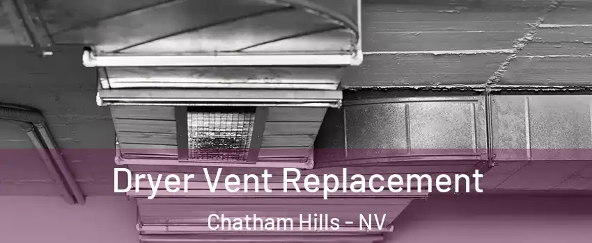 Dryer Vent Replacement Chatham Hills - NV