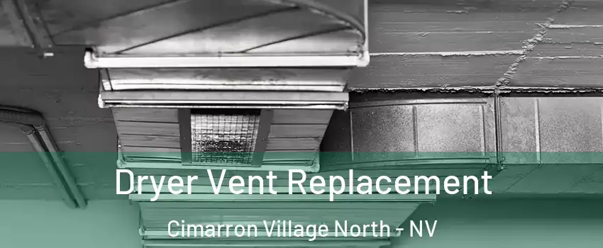 Dryer Vent Replacement Cimarron Village North - NV