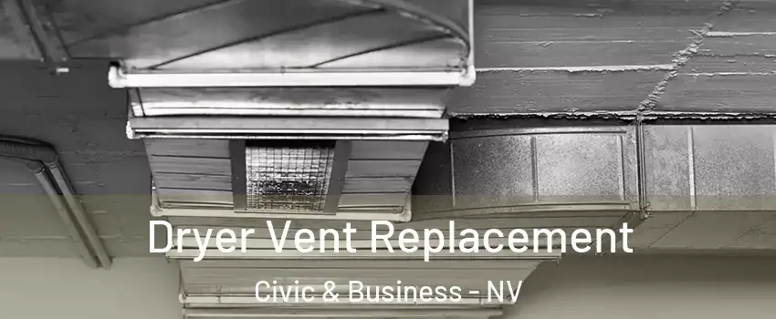 Dryer Vent Replacement Civic & Business - NV