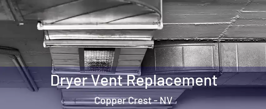 Dryer Vent Replacement Copper Crest - NV