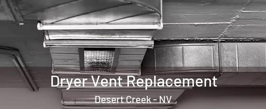 Dryer Vent Replacement Desert Creek - NV