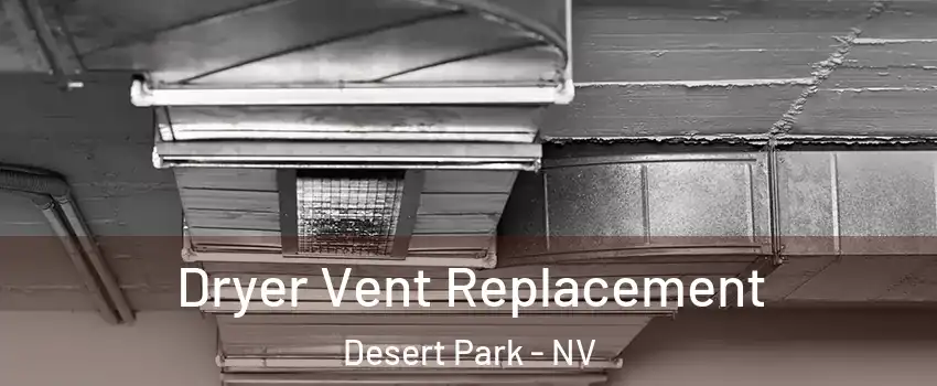 Dryer Vent Replacement Desert Park - NV