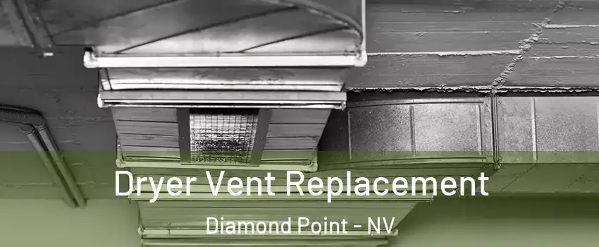 Dryer Vent Replacement Diamond Point - NV
