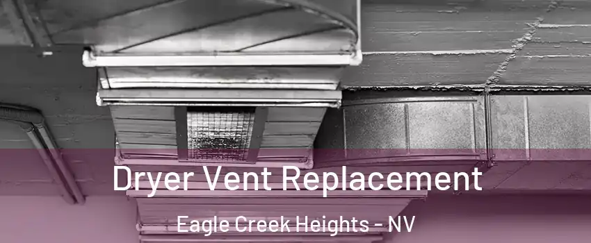 Dryer Vent Replacement Eagle Creek Heights - NV