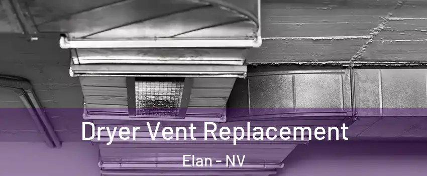 Dryer Vent Replacement Elan - NV