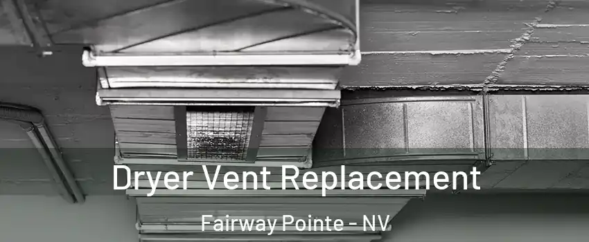 Dryer Vent Replacement Fairway Pointe - NV