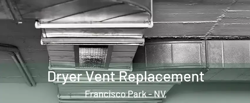 Dryer Vent Replacement Francisco Park - NV