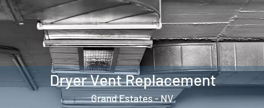 Dryer Vent Replacement Grand Estates - NV