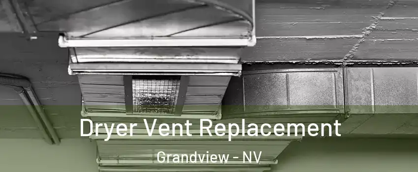 Dryer Vent Replacement Grandview - NV