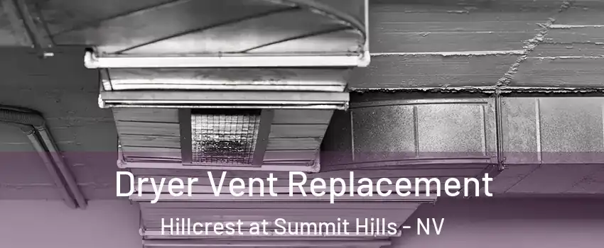 Dryer Vent Replacement Hillcrest at Summit Hills - NV