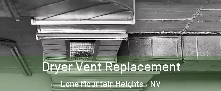 Dryer Vent Replacement Lone Mountain Heights - NV