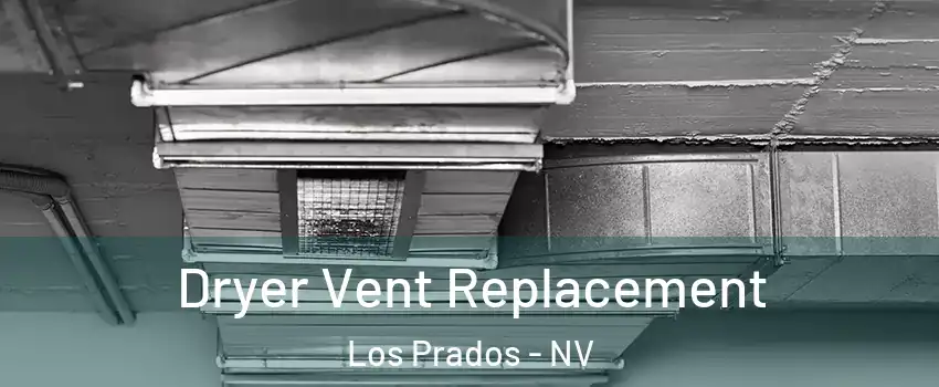 Dryer Vent Replacement Los Prados - NV