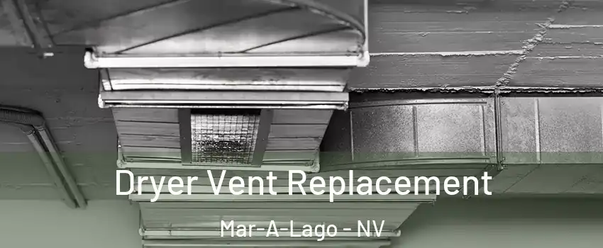 Dryer Vent Replacement Mar-A-Lago - NV