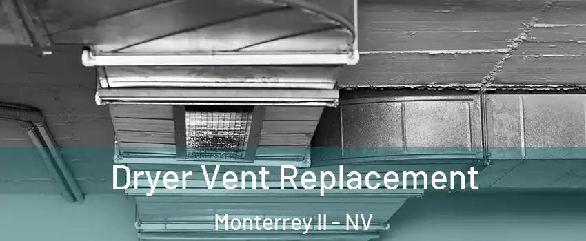Dryer Vent Replacement Monterrey II - NV