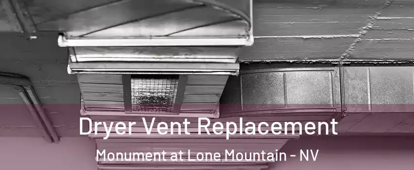 Dryer Vent Replacement Monument at Lone Mountain - NV