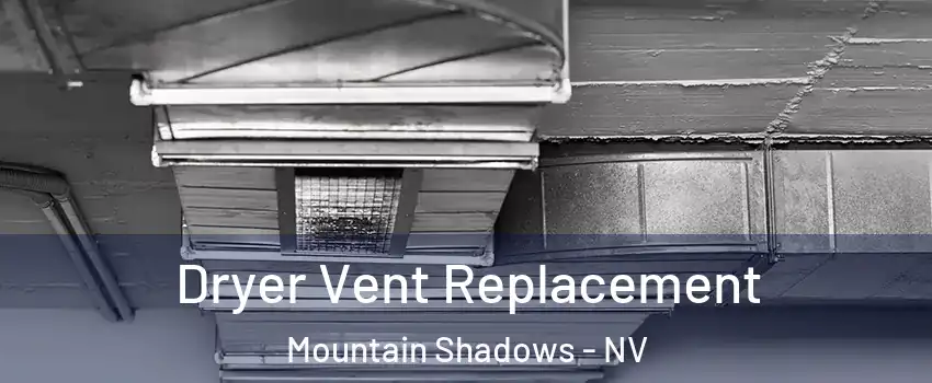 Dryer Vent Replacement Mountain Shadows - NV
