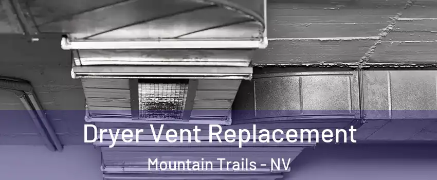 Dryer Vent Replacement Mountain Trails - NV