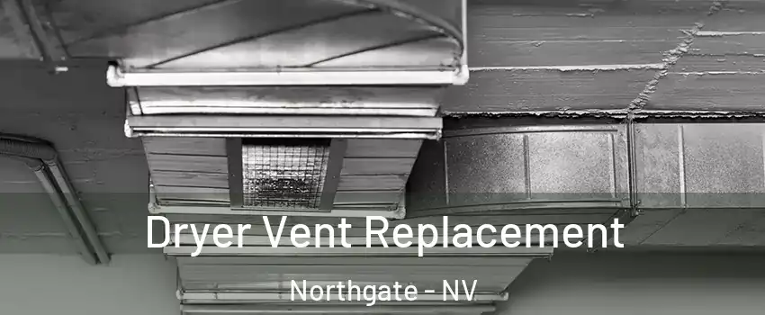 Dryer Vent Replacement Northgate - NV