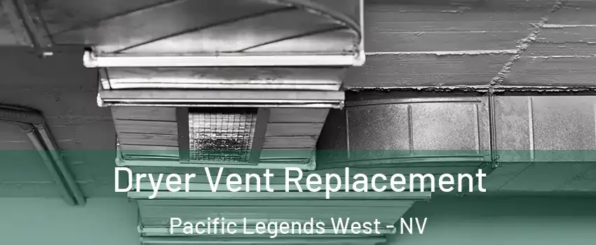 Dryer Vent Replacement Pacific Legends West - NV