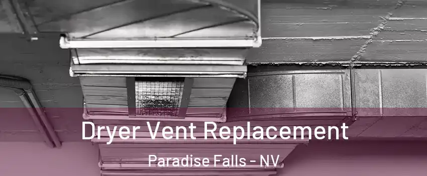 Dryer Vent Replacement Paradise Falls - NV