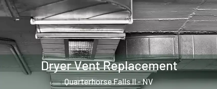 Dryer Vent Replacement Quarterhorse Falls II - NV